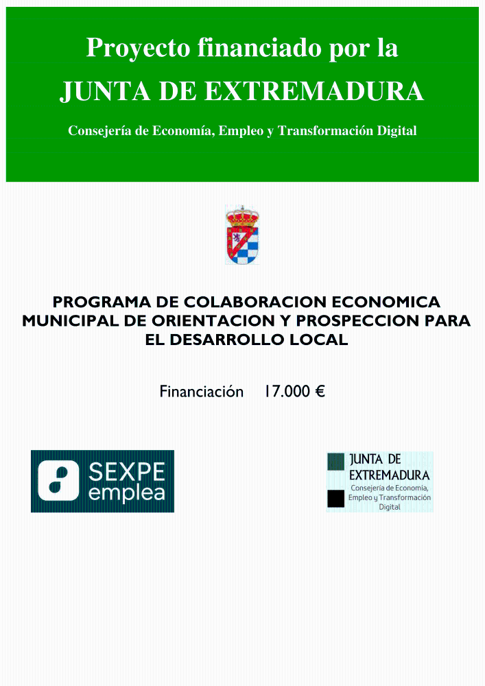 Imagen Proyecto financiado por la JUNTA DE EXTREMADURA Consejería de Economía, Empleo y Transformación Digital: PROGRAMA DE COLABORACION ECONOMICA MUNICIPAL DE ORIENTACION Y PROSPECCION PARA EL DESARROLLO LOCAL